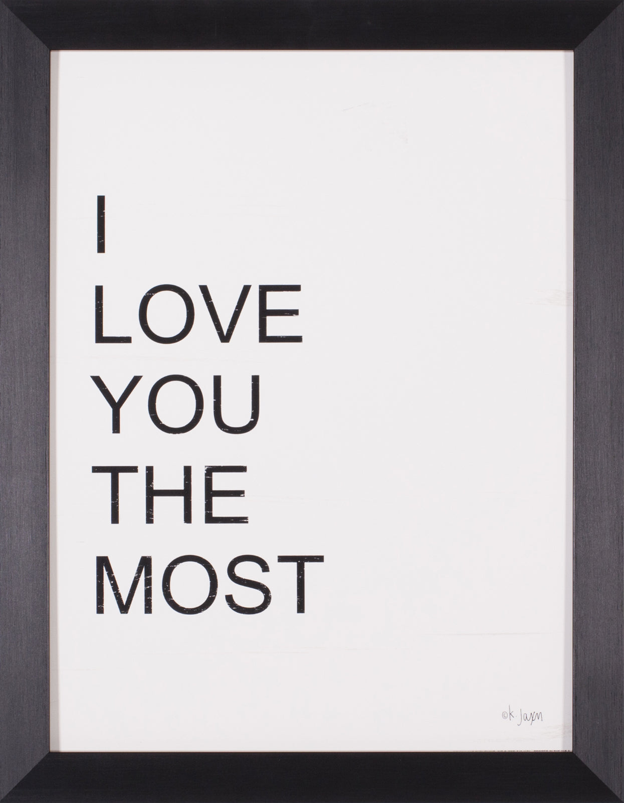 Art Effects I Love You The Most Wall Art by Jaxn Blvd